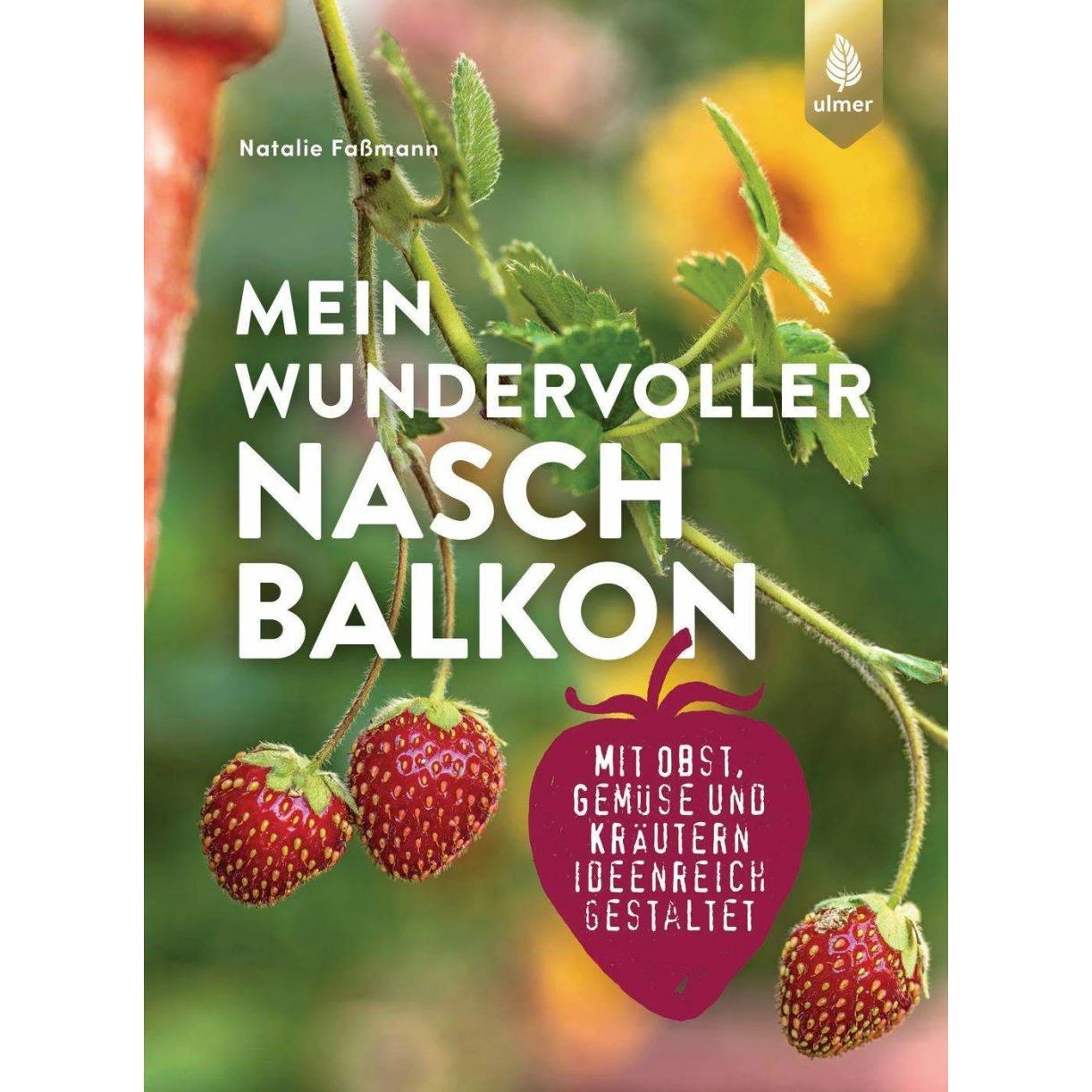 Mein wundervoller Naschbalkon, Ratgeber von Natalie Fassmann