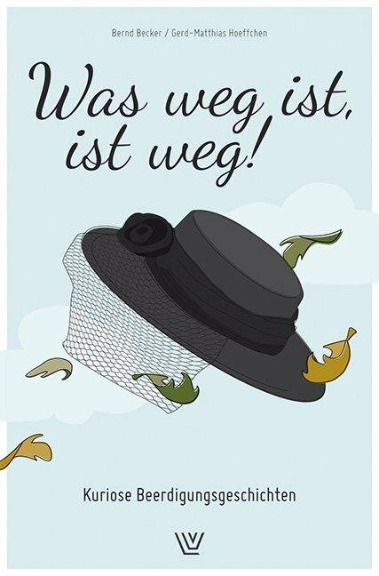 Produktbild Was weg ist, ist weg (Deutsch, Bernd Becker, Gerd-Matthias Hoeffchen, 2015)