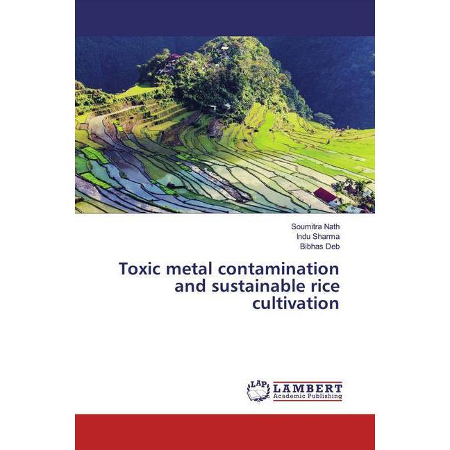Toxic metal contamination and sustainable rice cultivation, Fachbücher von Soumitra Nath Indu Sharma Bibhas Deb