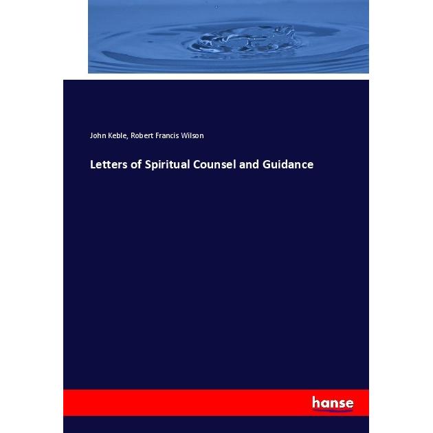 Letters of Spiritual Counsel and Guidance, Sachbücher von John Keble, Robert Francis Wilson