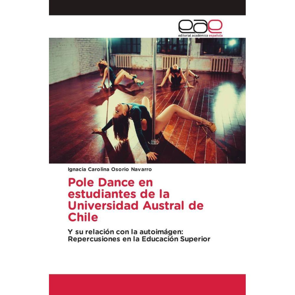 Pole Dance en estudiantes de la Universidad Austral de Chile, Ratgeber von Ignacia Carolina Osorio Navarro