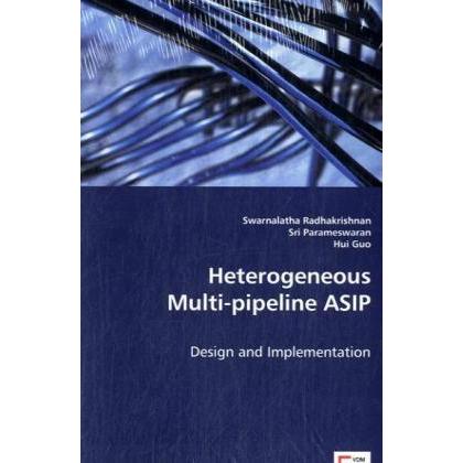 Heterogeneous Multi-pipeline ASIP, Fachbücher von Hui, Sri Parameswaran, Swarnalatha Radhakrishnan