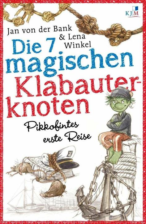 Produktbild Die 7 magischen Klabauterknoten. Pikkofintes erste Reise (Deutsch, Jan von der Bank, Klaus Jarchow, Lena Winkel, 2014)