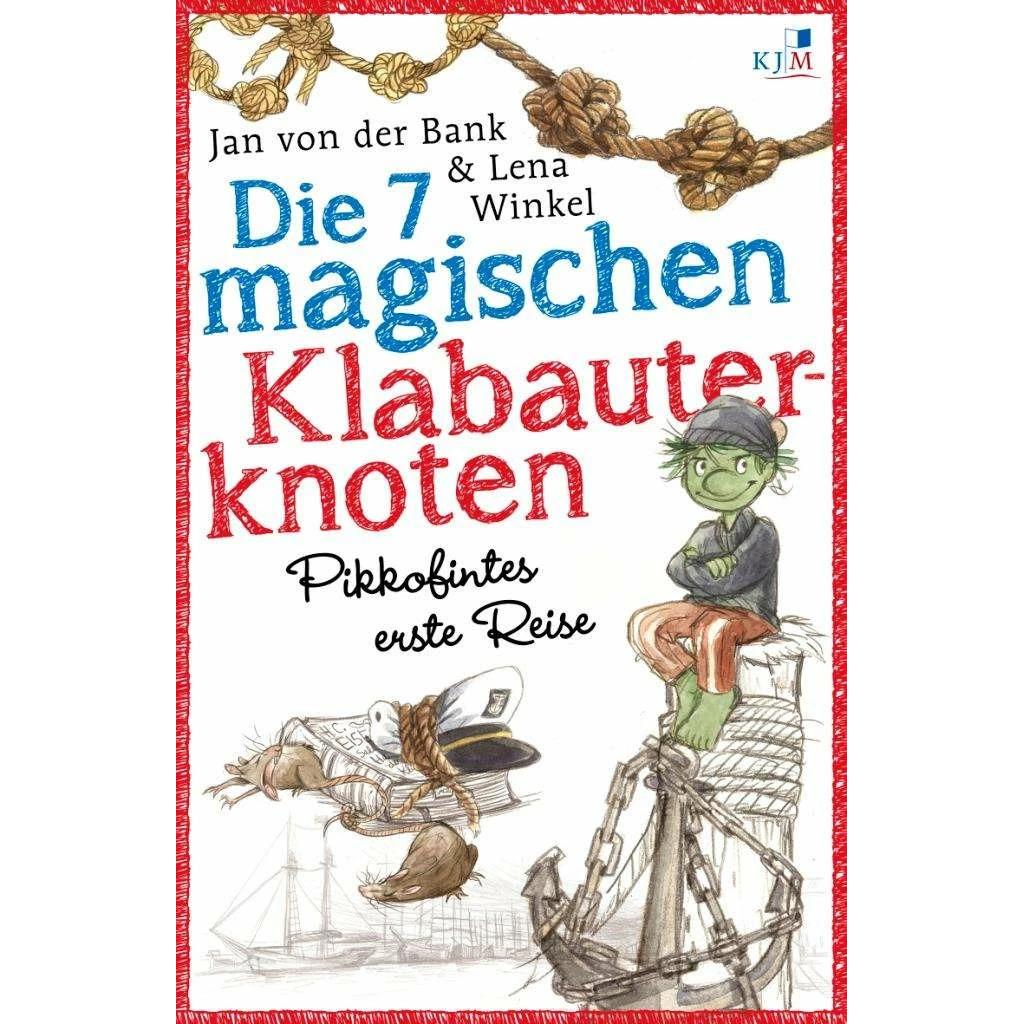 Die 7 magischen Klabauterknoten. Pikkofintes erste Reise, Kinderbücher von Klaas Jarchow, Lena Winkel, Jan von der Bank