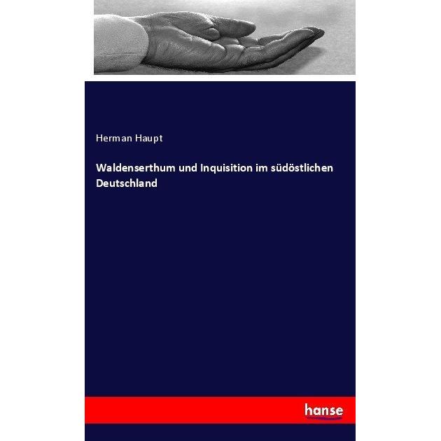 Waldenserthum und Inquisition im südöstlichen Deutschland, Fachbücher von Herman Haupt