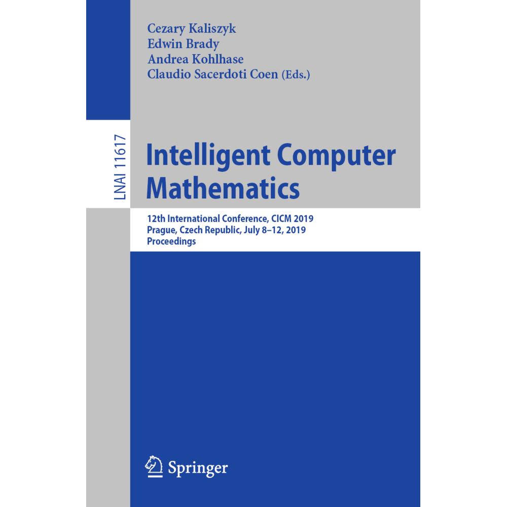 Intelligent Computer Mathematics, Fachbücher von Edwin Brady, Claudio Sacerdoti Coen, Cezary Kaliszyk, Andrea Kohlhase