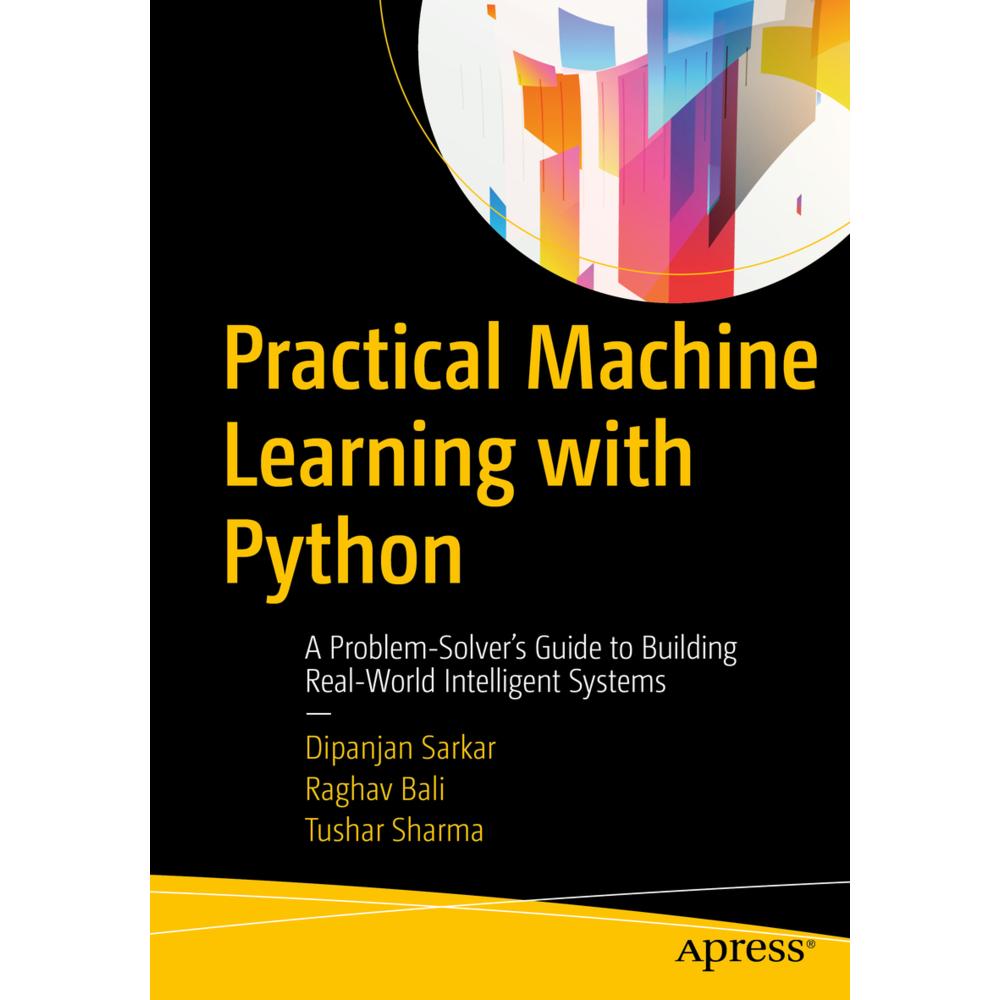 Practical Machine Learning with Python, Fachbücher von Dipanjan Sarkar, Tushar Sharma, Raghav Bali