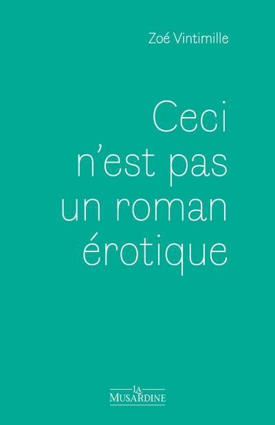 Produktbild Ceci n'est pas un roman érotique (Französisch, Vintimille Zoé, 2023)