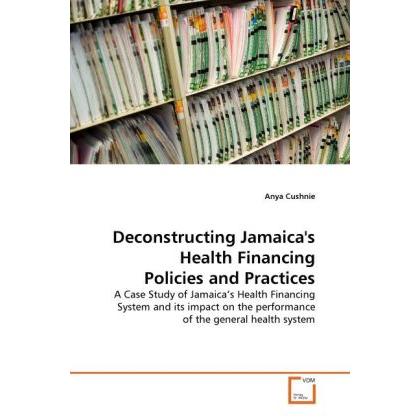 Deconstructing Jamaica's Health Financing Policies and Practices, Fachbücher