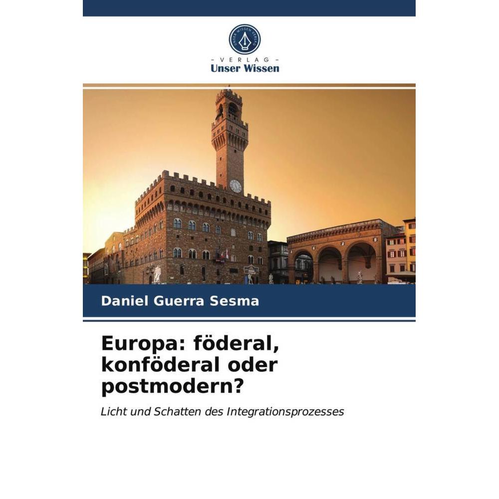 Europa: föderal, konföderal oder postmodern?, Fachbücher von Daniel Guerra Sesma