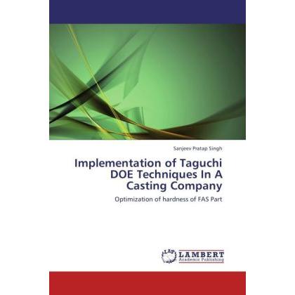 Implementation of Taguchi DOE Techniques In A Casting Company, Fachbücher von Sanjeev Pratap Singh