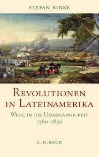 Revolutionen in Lateinamerika (Deutsch, Stefan Rinke, 2010)