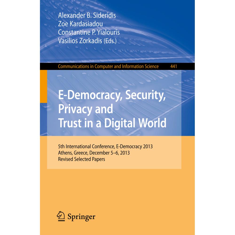 E-Democracy, Security, Privacy and Trust in a Digital World, Fachbücher von Vasilios Zorkadis, Constantine P. Yialouris,...