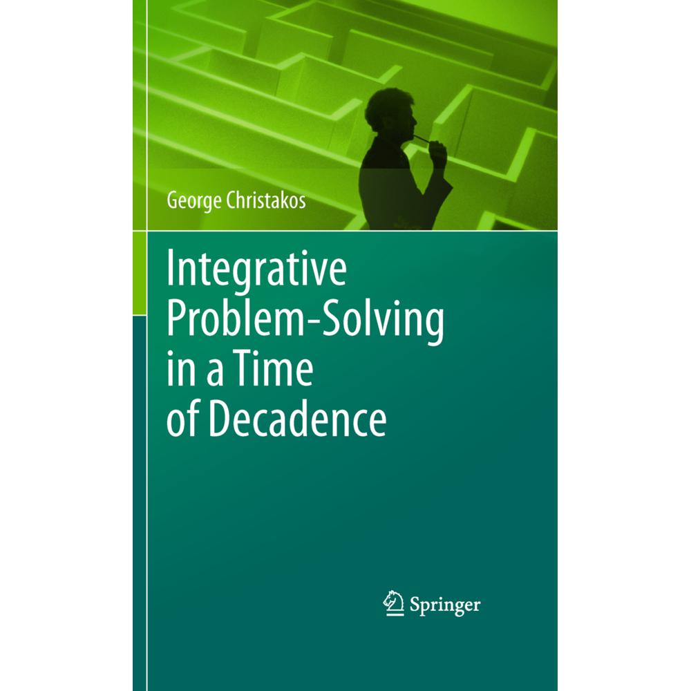 Integrative Problem-Solving in a Time of Decadence, Fachbücher von George Christakos