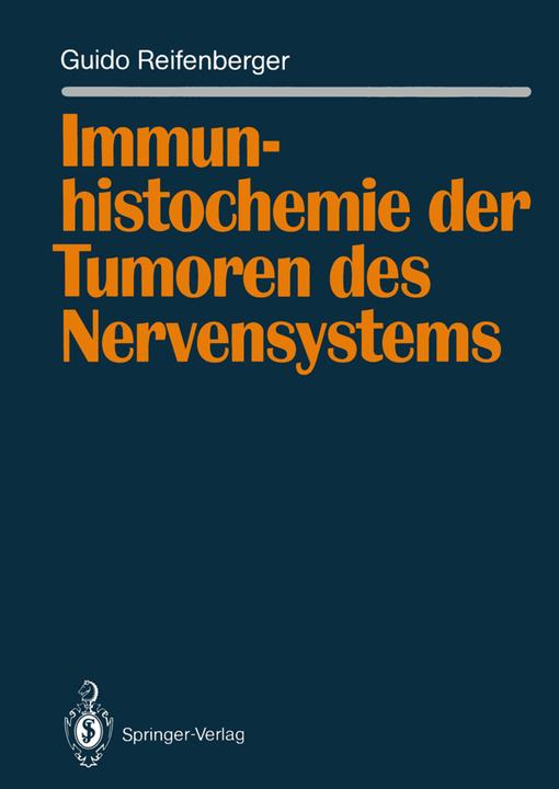 Produktbild Immunhistochemie der Tumoren des Nervensystems (Deutsch, Guido Reifenberger, 2012)