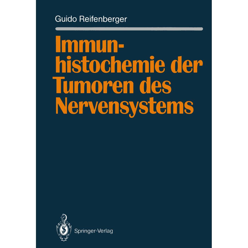 Immunhistochemie der Tumoren des Nervensystems, Fachbücher von Guido Reifenberger
