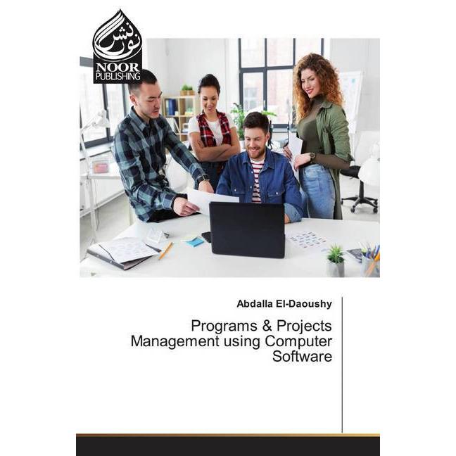 Programs & Projects Management using Computer Software, Fachbücher von Abdalla El-Daoushy