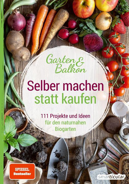 Selber machen statt kaufen - Garten und Balkon (Deutsch, smarticular Verlag, 2019)
