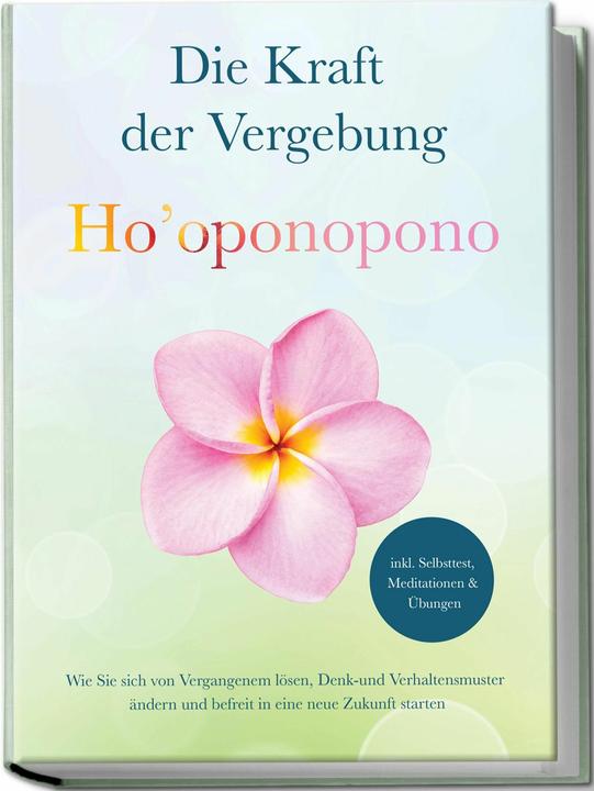 Produktbild Ho'oponopono - Die Kraft der Vergebung: Wie Sie sich von Vergangenem lsen, Denk- und Verhaltens (Deutsch, Ann-Kathrin Sandmann, 2025)