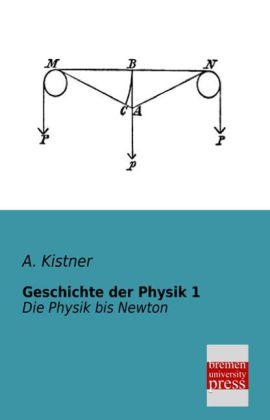 Produktbild Geschichte der Physik 1 (Deutsch, Adolf Kistner, 2013)
