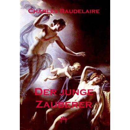 Der junge Zauberer, Belletristik von Charles Baudelaire