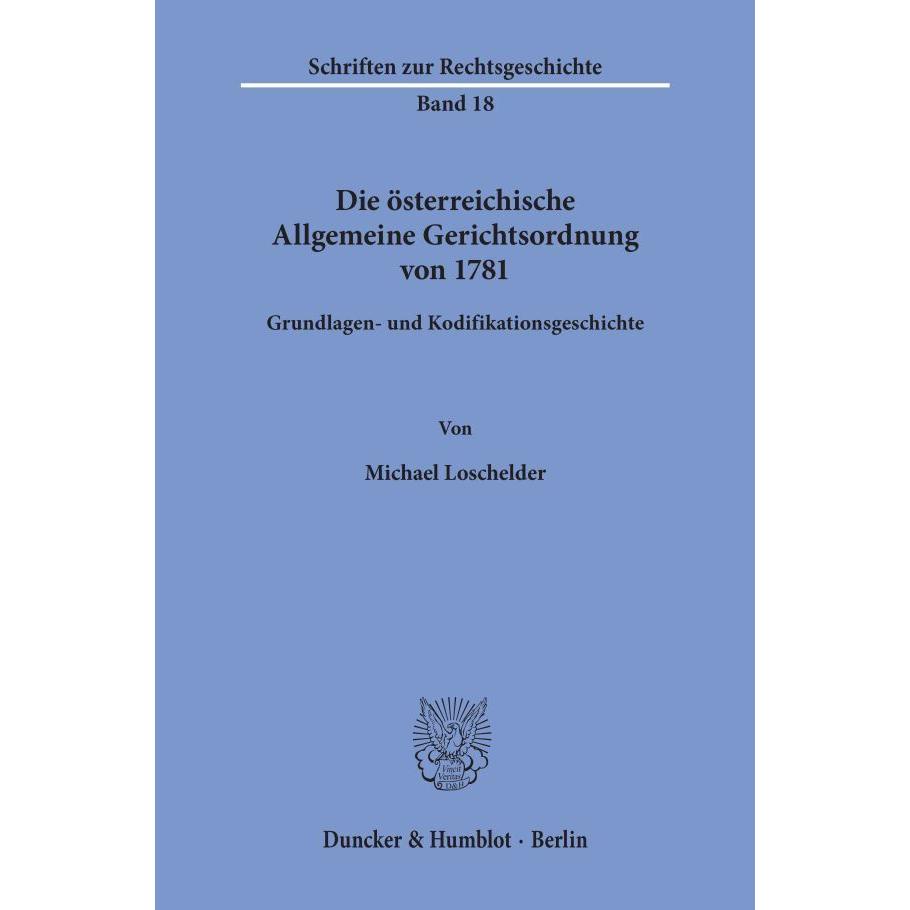 Die österreichische Allgemeine Gerichtsordnung von 1781, Fachbücher von Michael Loschelder
