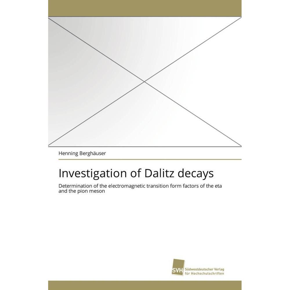 Investigation of Dalitz decays, Fachbücher von Henning Berghäuser