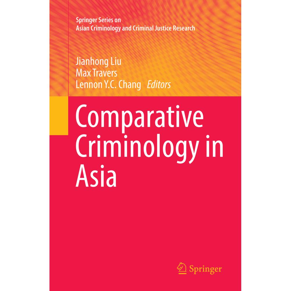 Comparative Criminology in Asia, Fachbücher von Jianhong Liu, Max Travers, Lennon Y.C. Chang