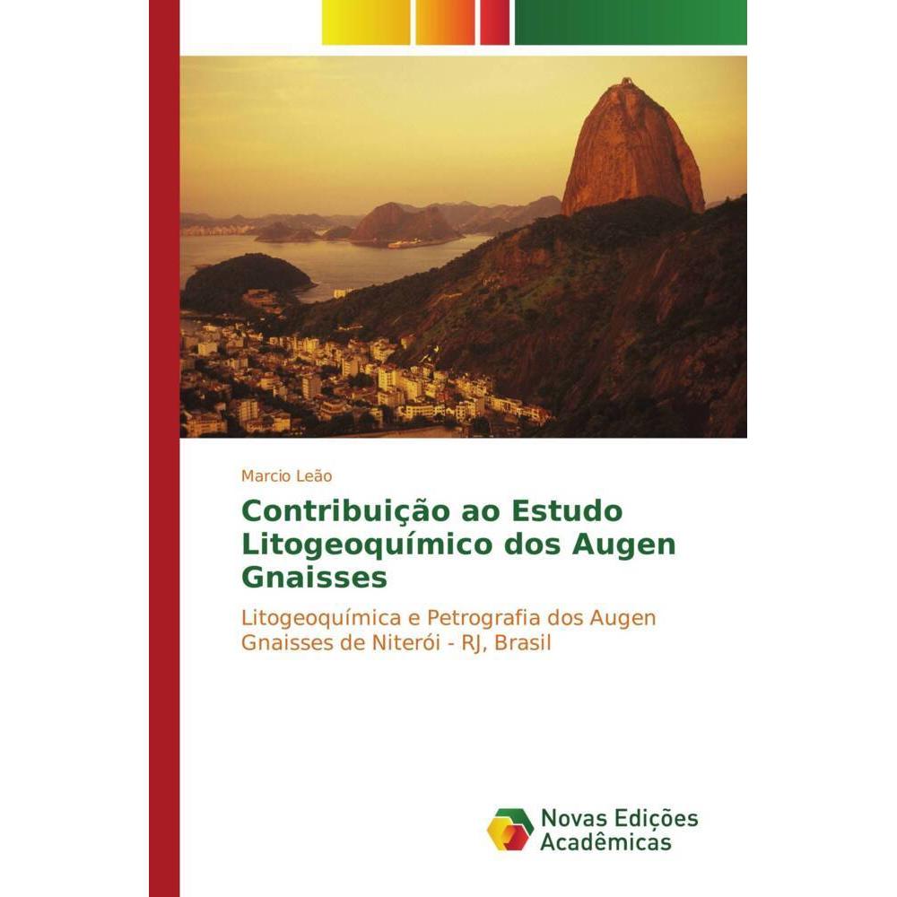 Contribuição ao Estudo Litogeoquímico dos Augen Gnaisses, Fachbücher von Marcio Leão