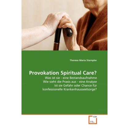 Provokation Spiritual Care?, Fachbücher von Theresa Maria Stampler