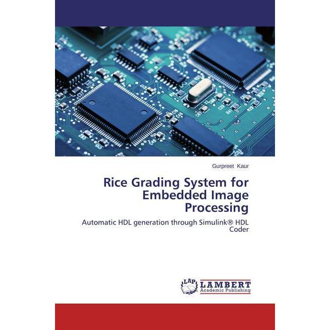 Rice Grading System for Embedded Image Processing, Fachbücher von Gurpreet Kaur