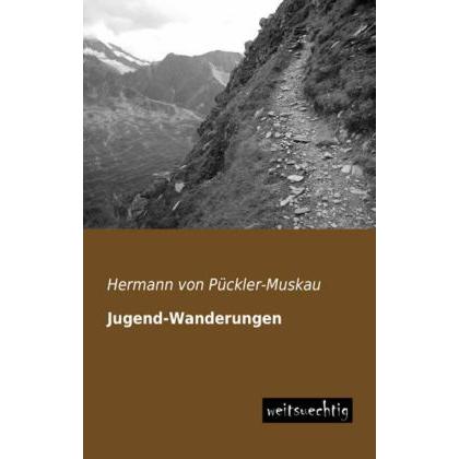 Jugend-Wanderungen, Ratgeber von Hermann von Pückler-Muskau
