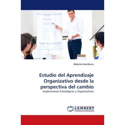 Estudio del Aprendizaje Organizativo desde la perspectiva del cambio, Fachbücher von Nekane Aramburu