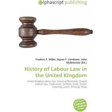 History of Labour Law in the United Kingdom, Fachbücher von Agnes F. Vandome, Frederic P. Miller, John McBrewster