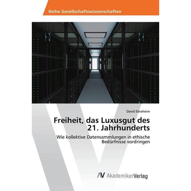 Freiheit, das Luxusgut des 21. Jahrhunderts, Fachbücher von David Ebraheim