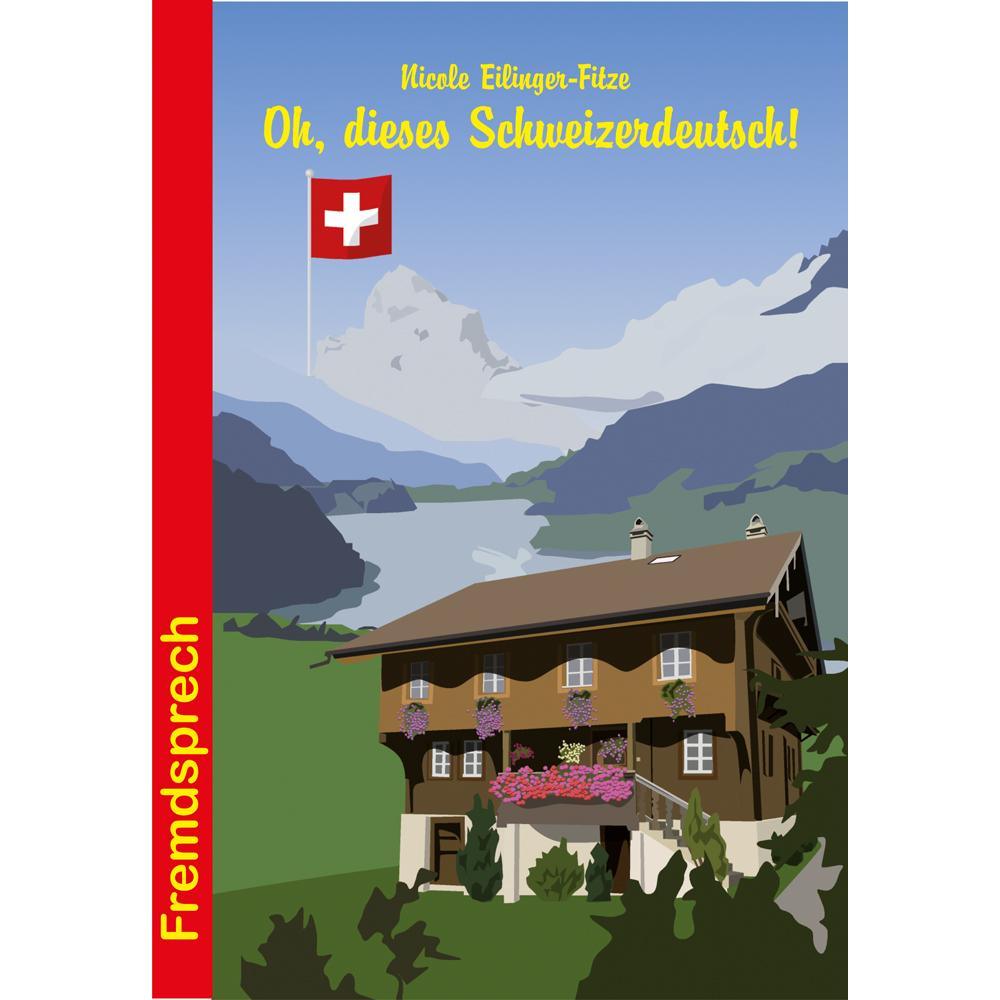 Oh, dieses Schweizerdeutsch!, Fachbücher von Nicole Eilinger-Fitze