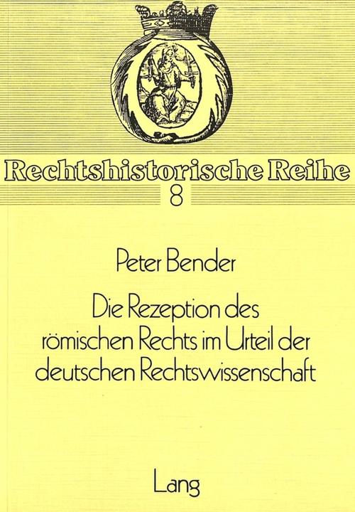 Produktbild Die Rezeption des Römischen Rechts im Urteil der deutschen Rechtswissenschaft (Deutsch, 1979)