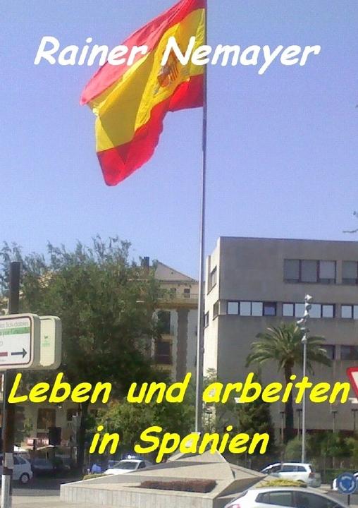 Produktbild Nemayer, R: Leben und arbeiten in Spanien (Rainer Nemayer, Deutsch)