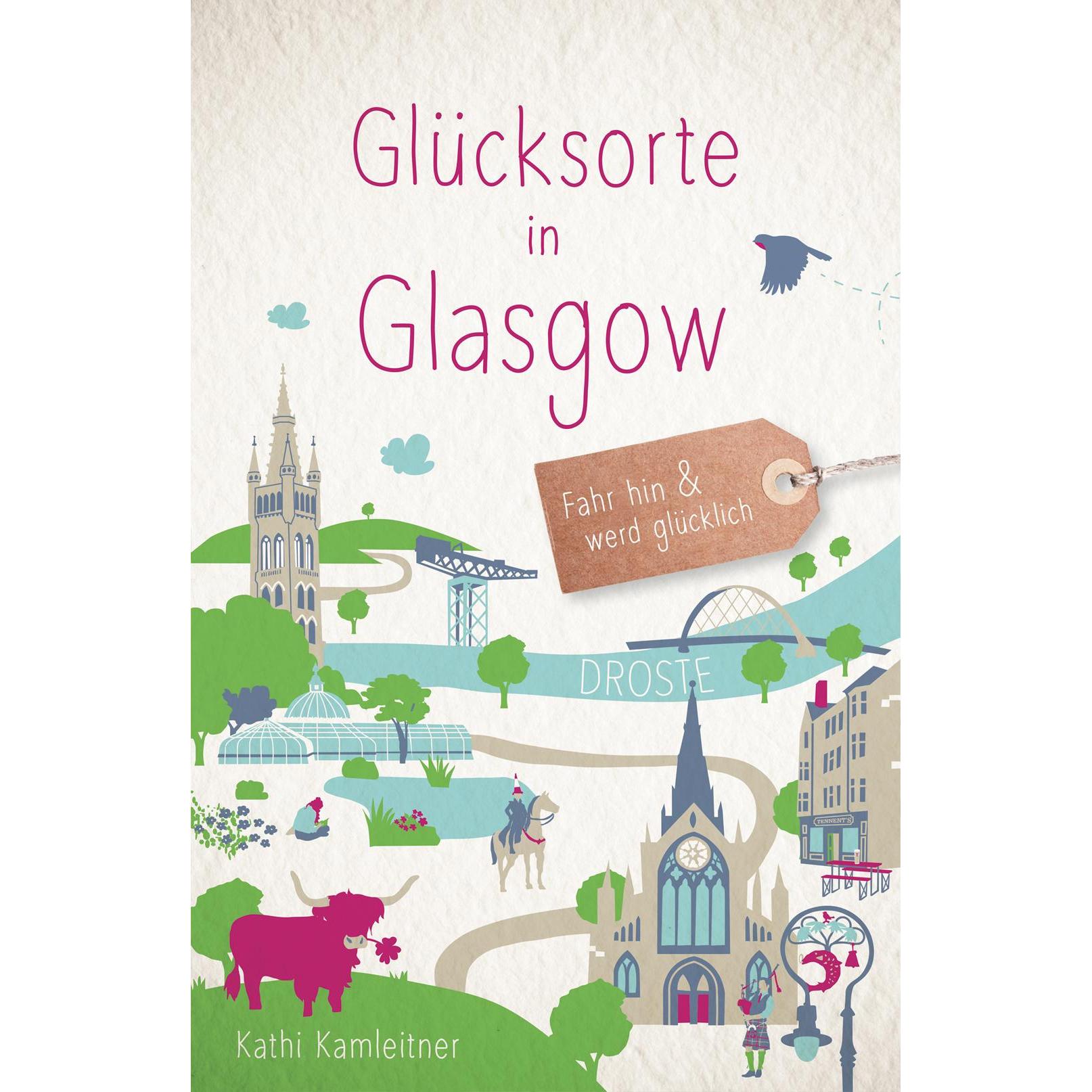 Glücksorte in Glasgow, Ratgeber von Kathi Kamleitner