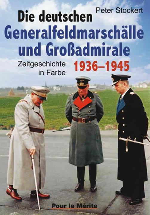 Produktbild Die deutschen Generalfeldmarschälle und Grossadmirale 1936-1945 (Deutsch, Peter Stockert, 2008)