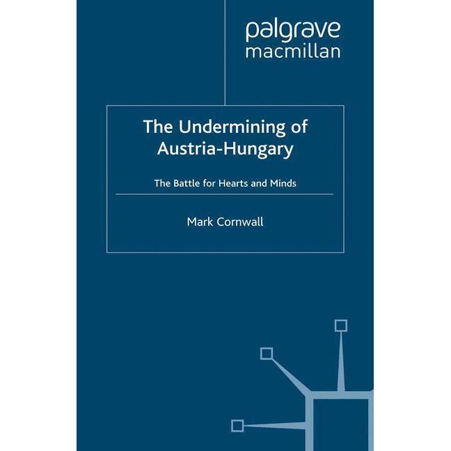 The Undermining of Austria-Hungary, Fachbücher von M. Cornwall