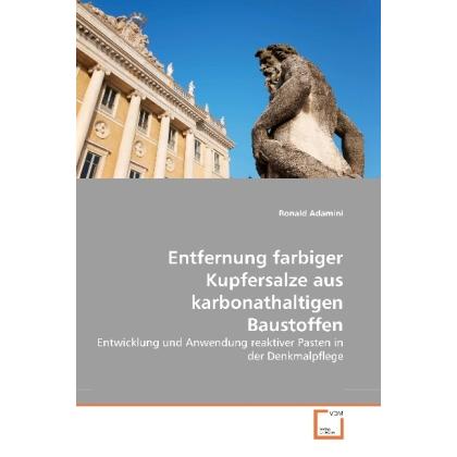 VDM Entfernung farbiger Kupfersalze aus karbonathaltigen Baustoffen (Ronald Adamini, 2010) (55191146)