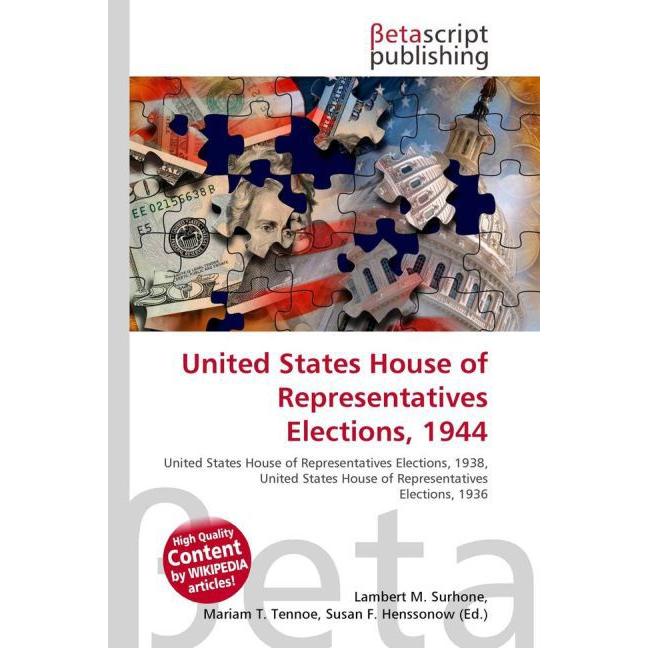 United States House of Representatives Elections, 1944, Fachbücher von Lambert M. Surhone, Miriam T. Timpledon, Susan F....
