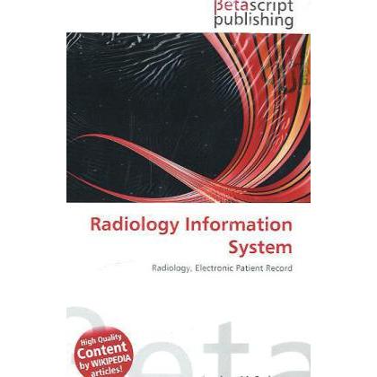 Radiology Information System, Fachbücher von Lambert M. Surhone, Mariam T. Tennoe, Susan F. Henssonow