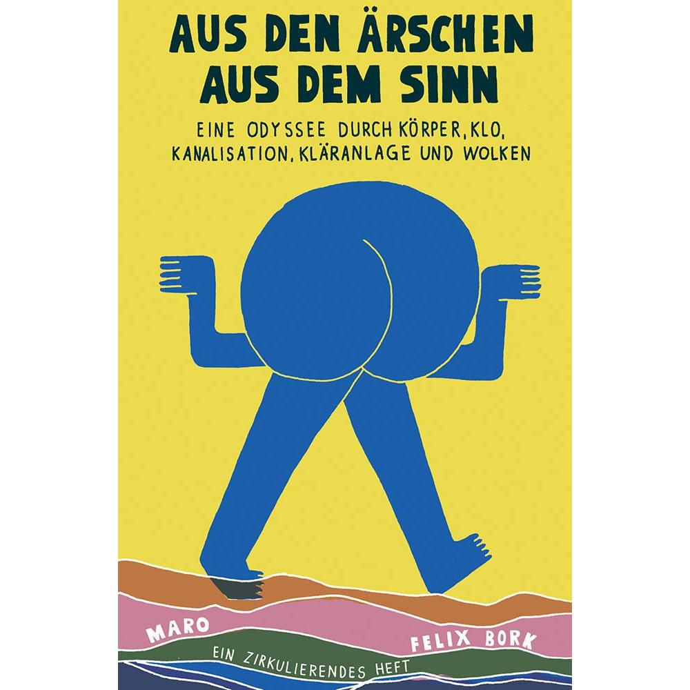 Aus den Ärschen aus dem Sinn, Belletristik von Felix Bork