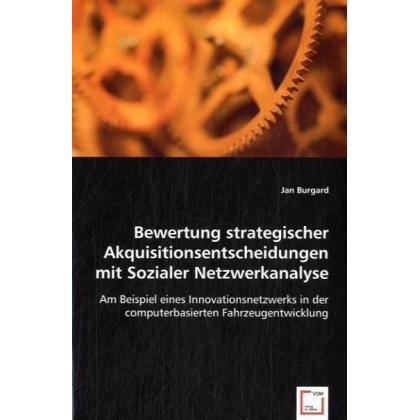 Bewertung strategischer Akquisitionsentscheidungen mit Sozialer Netzwerkanalyse, Fachbücher