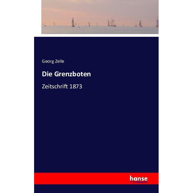 Thumbnail - Die Grenzboten, Belletristik von Georg Zelle