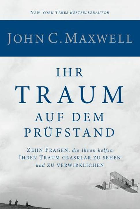 Produktbild Ihr Traum auf dem Prüfstand (Deutsch, John C Maxwell, Yvonne Pilsl, 2010)
