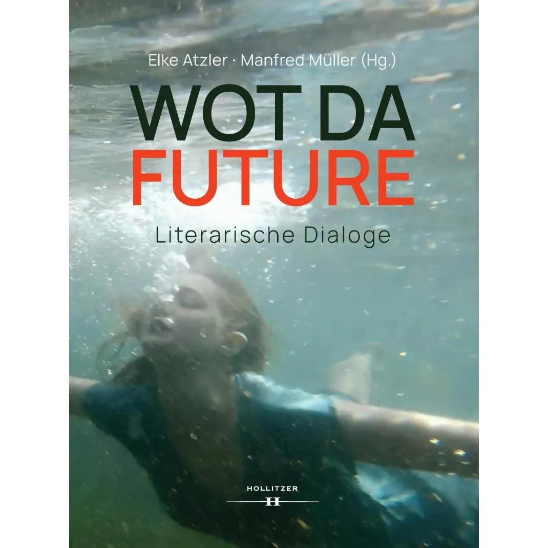 Wot da Future, Belletristik von Elke Atzler, Manfred Müller