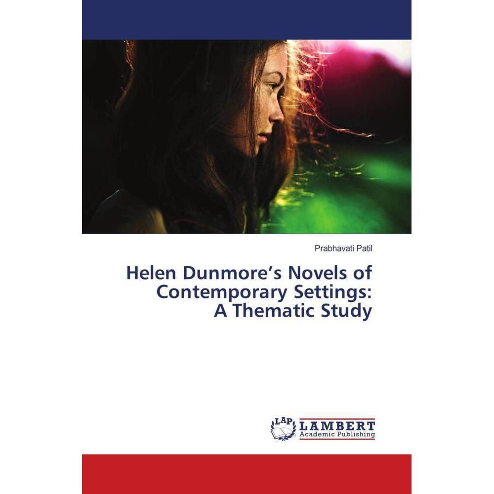 Helen Dunmore's Novels of Contemporary Settings: A Thematic Study, Fachbücher von Prabhavati Patil